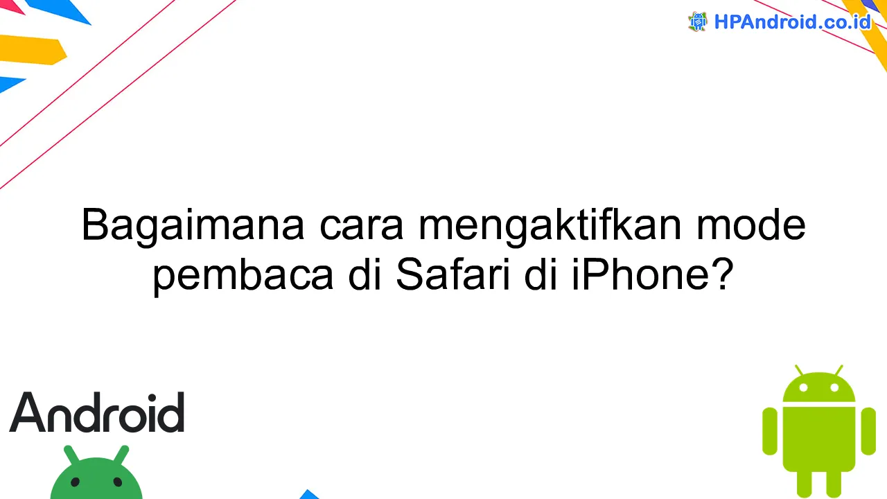 Bagaimana cara mengaktifkan mode pembaca di Safari di iPhone?