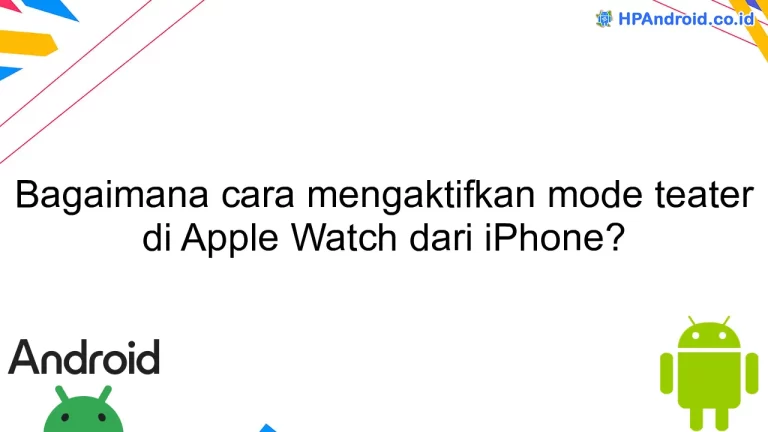 Bagaimana cara mengaktifkan mode teater di Apple Watch dari iPhone?