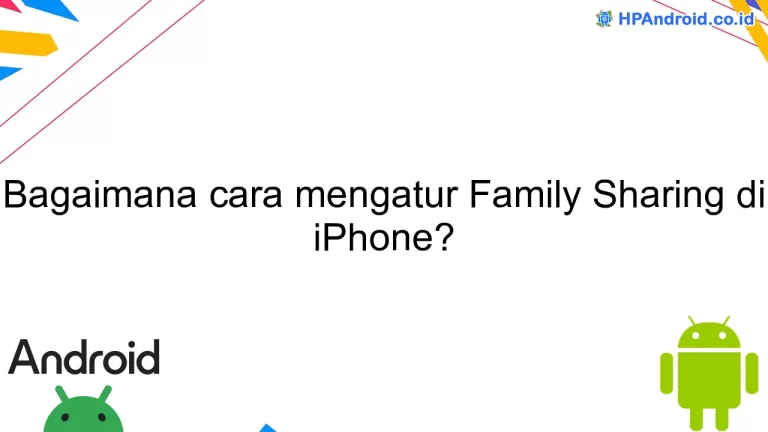 Bagaimana cara mengatur Family Sharing di iPhone?