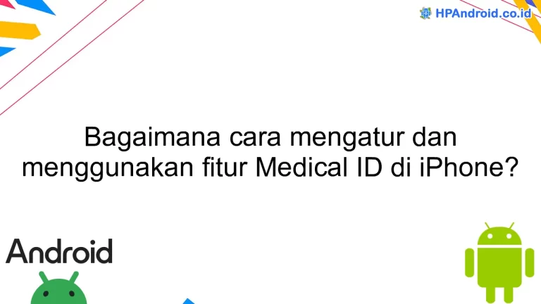 Bagaimana cara mengatur dan menggunakan fitur Medical ID di iPhone?