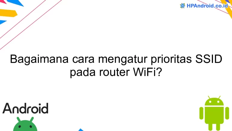 Bagaimana cara mengatur prioritas SSID pada router WiFi?