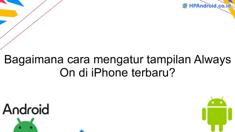 Bagaimana cara mengatur tampilan Always On di iPhone terbaru?