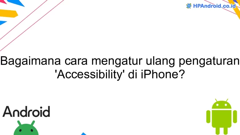 Bagaimana cara mengatur ulang pengaturan 'Accessibility' di iPhone?