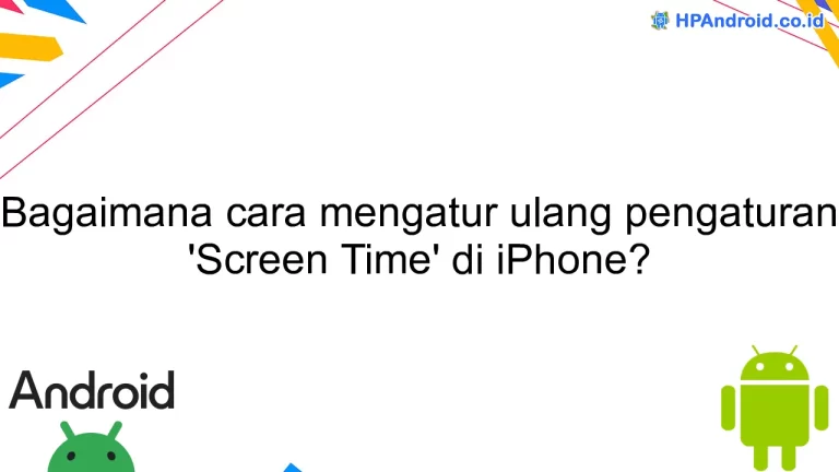 Bagaimana cara mengatur ulang pengaturan 'Screen Time' di iPhone?