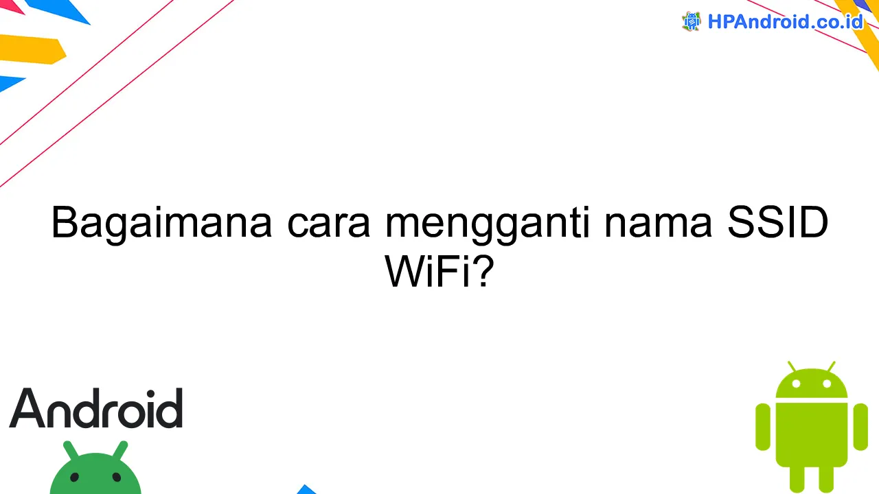 Bagaimana Cara Mengganti Nama Ssid Wifi Blog Hpandroid 3557