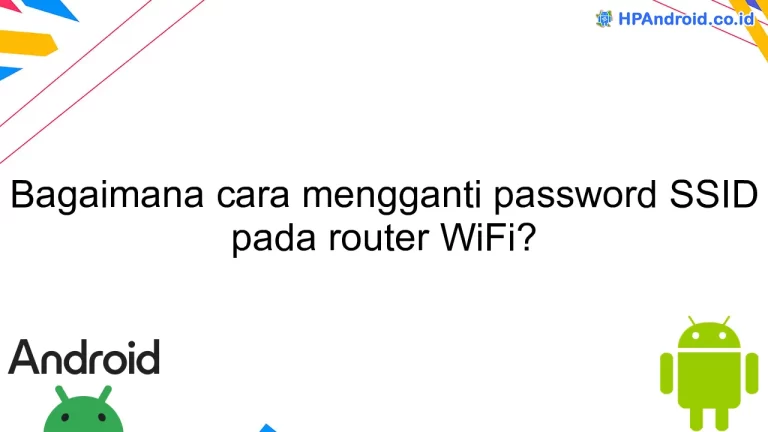 Bagaimana cara mengganti password SSID pada router WiFi?