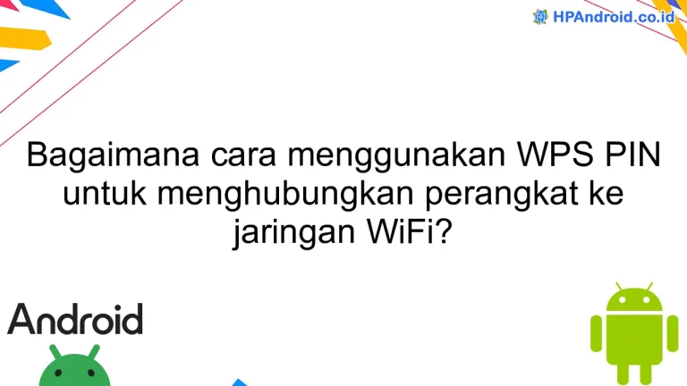 Bagaimana cara menggunakan WPS PIN untuk menghubungkan perangkat ke jaringan WiFi?