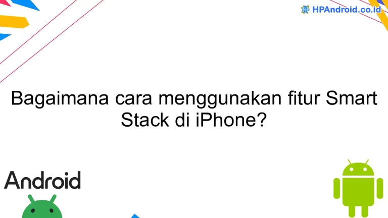 Bagaimana cara menggunakan fitur Smart Stack di iPhone?