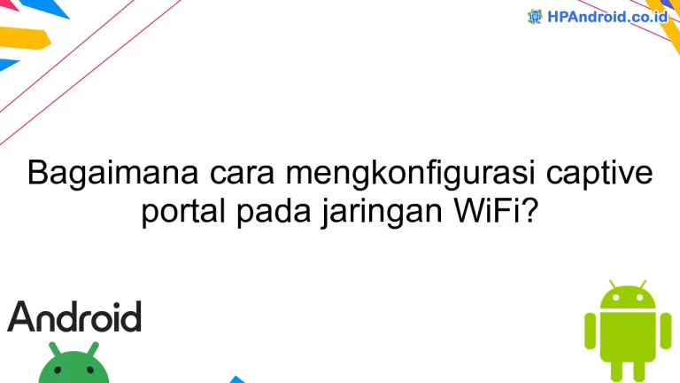 Bagaimana cara mengkonfigurasi captive portal pada jaringan WiFi?