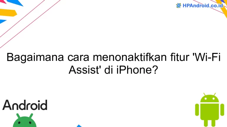 Bagaimana cara menonaktifkan fitur 'Wi-Fi Assist' di iPhone?