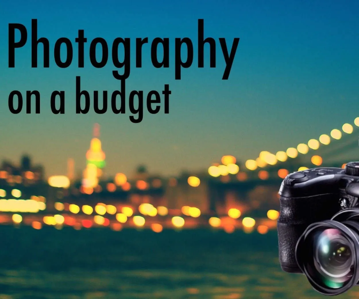 The Budget Photographer: Finding Quality Cameras on a Tight Budget