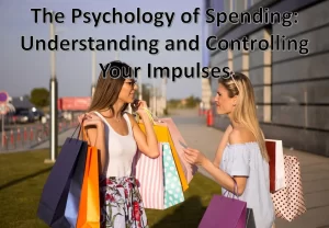 The Psychology of Spending: Making Smarter Financial Decisions