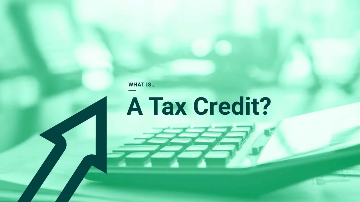 Understanding Tax Credits and How to Use Them