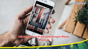 Edit Foto Seperti Profesional dengan iPhone 14